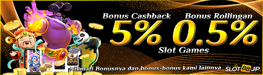 BONUS CASHBACK SLOT 5% + ROLLINGAN 0,5%